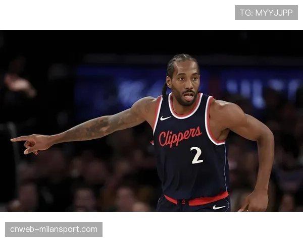 快船伦纳德伤退影响末节控场，球队关键球稳定性面临考验